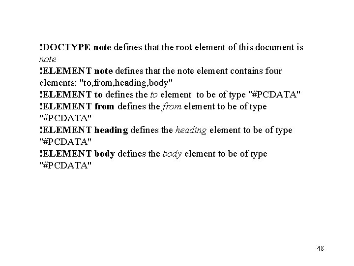 !DOCTYPE note defines that the root element of this document is note !ELEMENT note !DOCTYPE note defines that the root element of this document is note !ELEMENT note