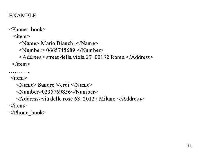 EXAMPLE <Phone _book> <item> <Name> Mario Bianchi </Name> <Number> 0665745689 </Number> <Address> street della EXAMPLE <Phone _book> <item> <Name> Mario Bianchi </Name> <Number> 0665745689 </Number> <Address> street della