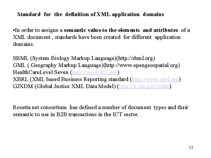 Standard for the definition of XML application domains • In order to assigne a Standard for the definition of XML application domains • In order to assigne a