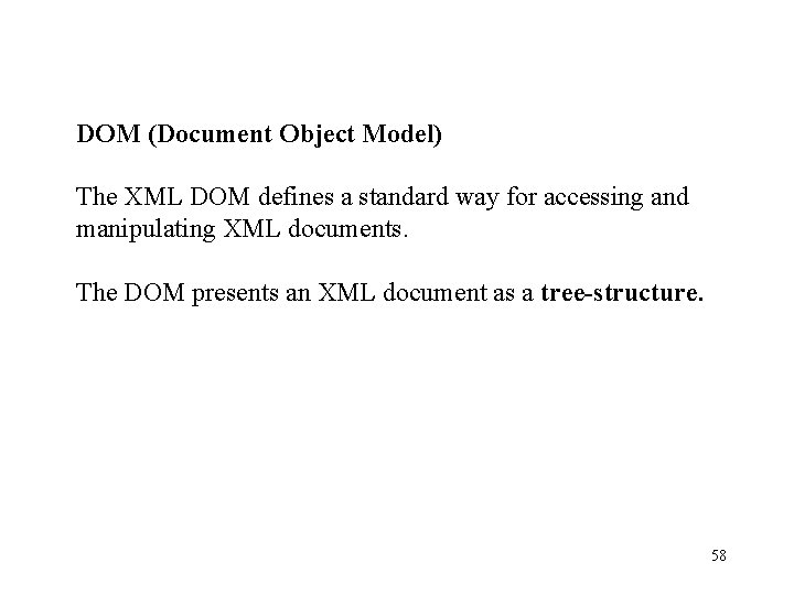 DOM (Document Object Model) The XML DOM defines a standard way for accessing and DOM (Document Object Model) The XML DOM defines a standard way for accessing and