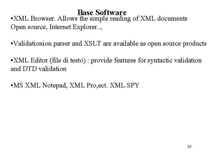 Base Software • XML Browser. Allows the simple reading of XML documents Open source, Base Software • XML Browser. Allows the simple reading of XML documents Open source,