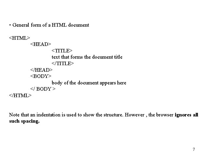 • General form of a HTML document <HTML> <HEAD> <TITLE> text that forms • General form of a HTML document <HTML> <HEAD> <TITLE> text that forms