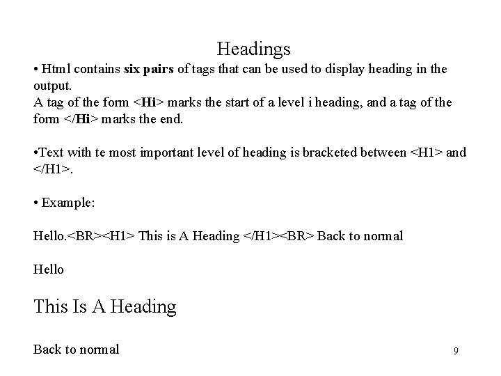 Headings • Html contains six pairs of tags that can be used to display Headings • Html contains six pairs of tags that can be used to display
