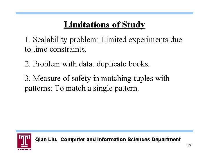 Limitations of Study 1. Scalability problem: Limited experiments due to time constraints. 2. Problem