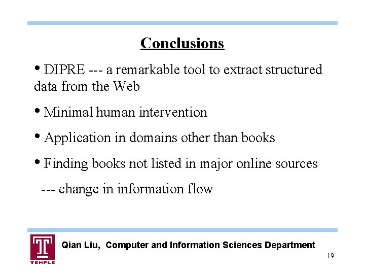 Conclusions • DIPRE --- a remarkable tool to extract structured data from the Web