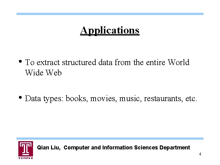 Applications • To extract structured data from the entire World Wide Web • Data