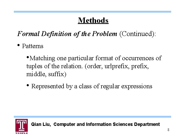 Methods Formal Definition of the Problem (Continued): • Patterns • Matching one particular format