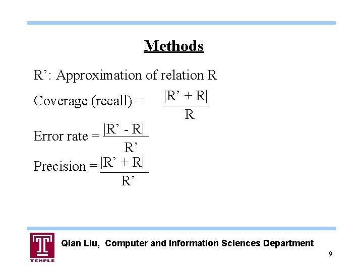 Methods R’: Approximation of relation R Coverage (recall) = |R’ + R| R |R’