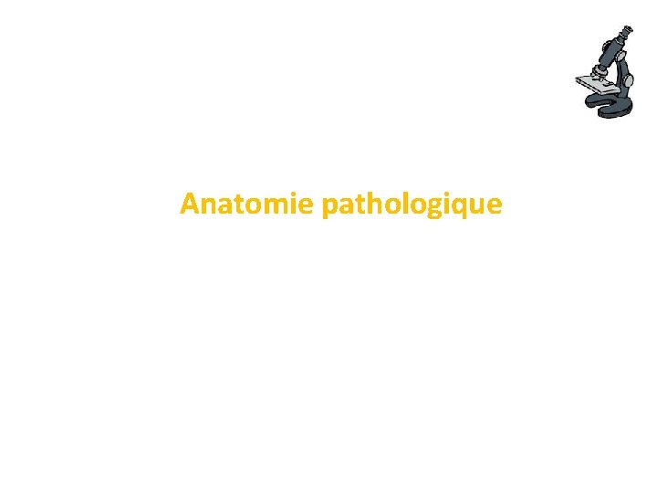 Anatomie pathologique 