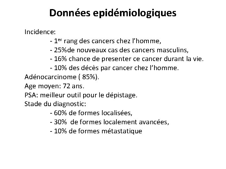 Données epidémiologiques Incidence: - 1 er rang des cancers chez l’homme, - 25%de nouveaux