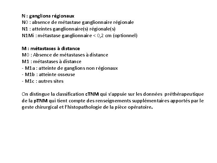N : ganglions régionaux N 0 : absence de métastase ganglionnaire régionale N 1