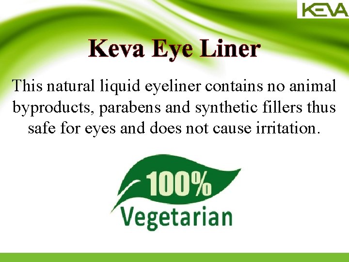 Keva Eye Liner This natural liquid eyeliner contains no animal byproducts, parabens and synthetic