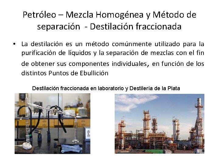 Petróleo – Mezcla Homogénea y Método de separación - Destilación fraccionada • La destilación