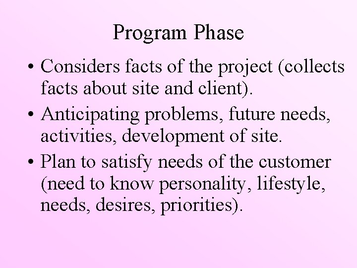 Program Phase • Considers facts of the project (collects facts about site and client).