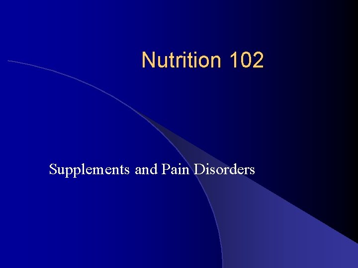 Nutrition 102 Supplements and Pain Disorders 