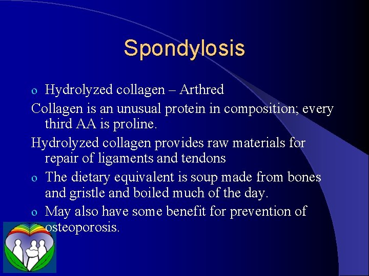 Spondylosis Hydrolyzed collagen – Arthred Collagen is an unusual protein in composition; every third