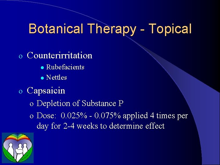 Botanical Therapy - Topical o Counterirritation Rubefacients l Nettles l o Capsaicin o Depletion