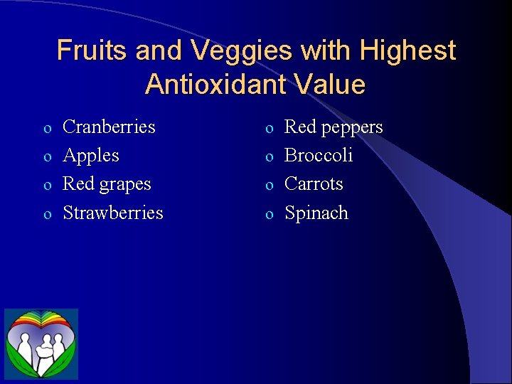 Fruits and Veggies with Highest Antioxidant Value Cranberries o Apples o Red grapes o