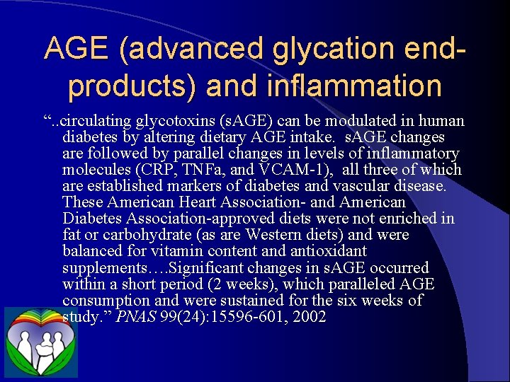 AGE (advanced glycation endproducts) and inflammation “. . circulating glycotoxins (s. AGE) can be