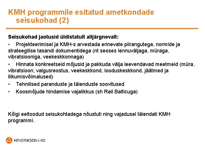 KMH programmile esitatud ametkondade seisukohad (2) Seisukohad jaotusid üldistatult alljärgnevalt: • Projekteerimisel ja KMH-s