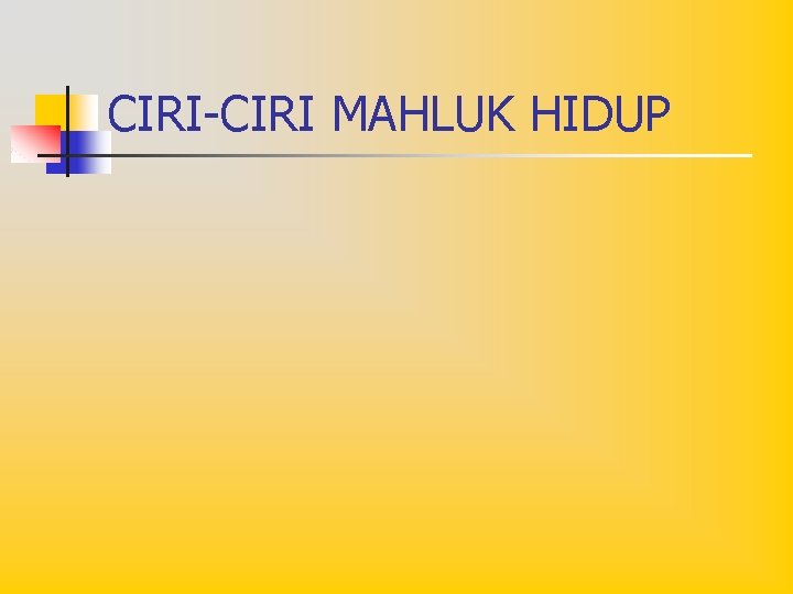 CIRI-CIRI MAHLUK HIDUP 