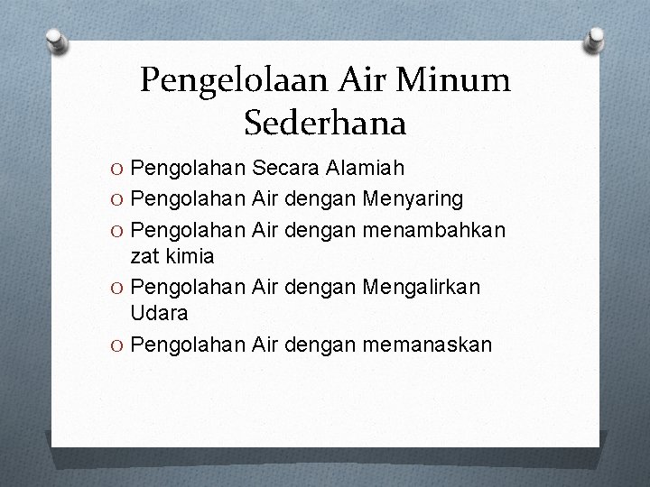 Pengelolaan Air Minum Sederhana O Pengolahan Secara Alamiah O Pengolahan Air dengan Menyaring O