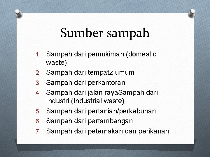 Sumber sampah 1. Sampah dari pemukiman (domestic 2. 3. 4. 5. 6. 7. waste)