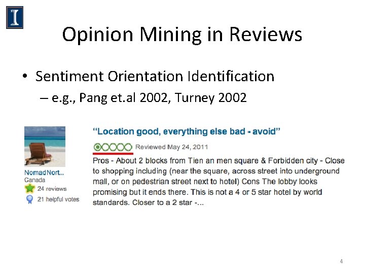 Opinion Mining in Reviews • Sentiment Orientation Identification – e. g. , Pang et. Opinion Mining in Reviews • Sentiment Orientation Identification – e. g. , Pang et.