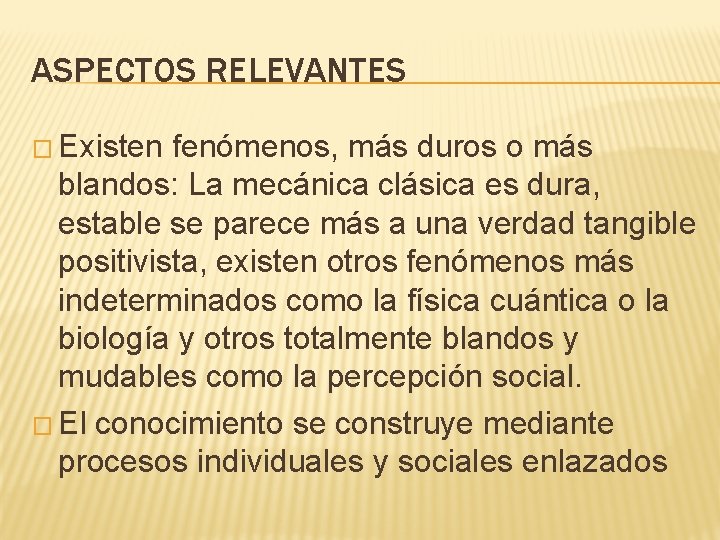 ASPECTOS RELEVANTES � Existen fenómenos, más duros o más blandos: La mecánica clásica es ASPECTOS RELEVANTES � Existen fenómenos, más duros o más blandos: La mecánica clásica es