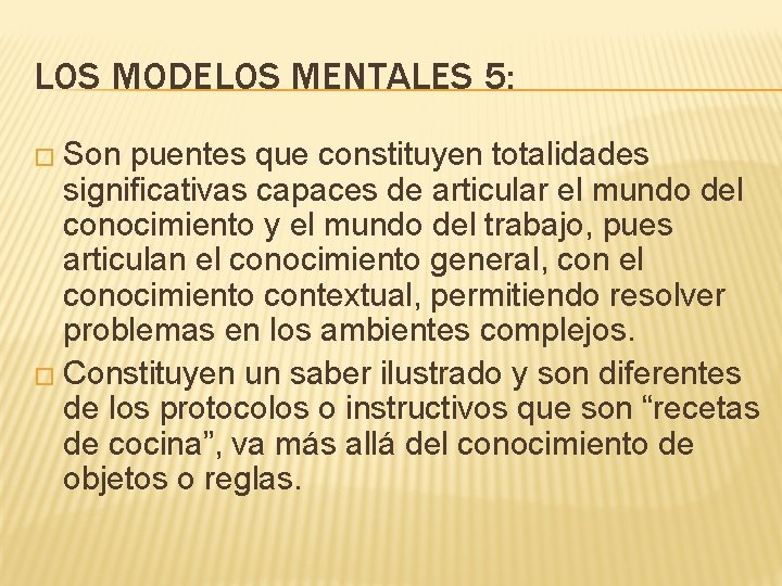 LOS MODELOS MENTALES 5: � Son puentes que constituyen totalidades significativas capaces de articular