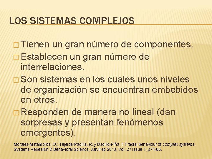 LOS SISTEMAS COMPLEJOS � Tienen un gran número de componentes. � Establecen un gran