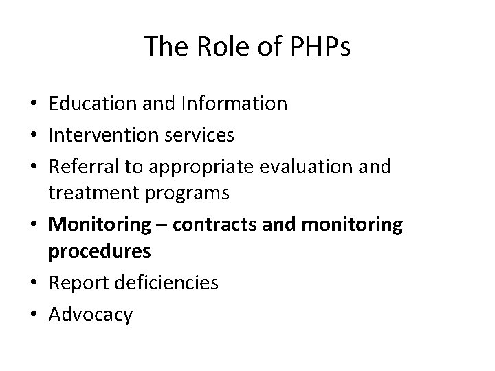 The Role of PHPs • Education and Information • Intervention services • Referral to