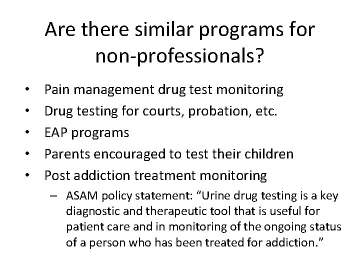 Are there similar programs for non-professionals? • • • Pain management drug test monitoring