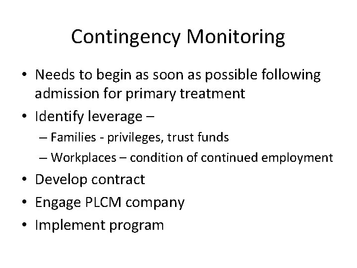 Contingency Monitoring • Needs to begin as soon as possible following admission for primary