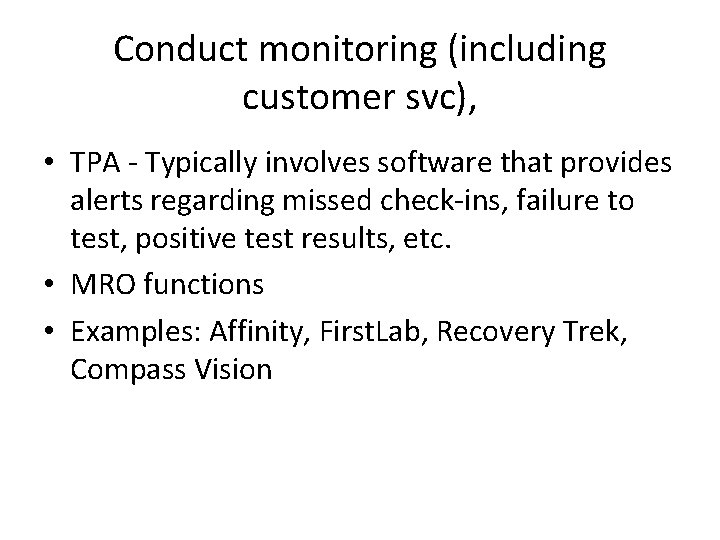 Conduct monitoring (including customer svc), • TPA - Typically involves software that provides alerts