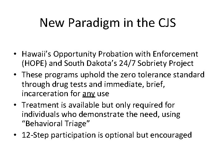 New Paradigm in the CJS • Hawaii’s Opportunity Probation with Enforcement (HOPE) and South