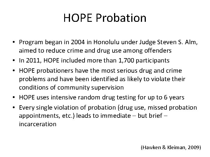 HOPE Probation • Program began in 2004 in Honolulu under Judge Steven S. Alm,