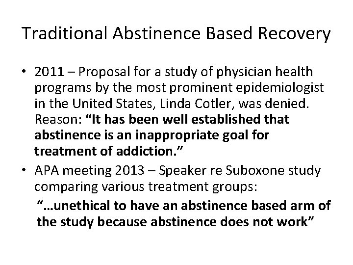 Traditional Abstinence Based Recovery • 2011 – Proposal for a study of physician health