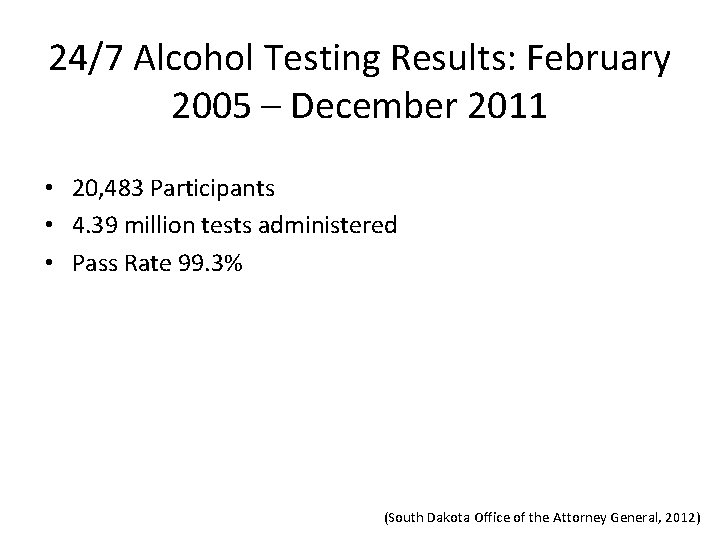 24/7 Alcohol Testing Results: February 2005 – December 2011 • 20, 483 Participants •