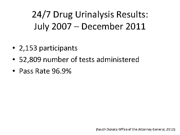 24/7 Drug Urinalysis Results: July 2007 – December 2011 • 2, 153 participants •
