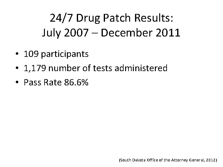 24/7 Drug Patch Results: July 2007 – December 2011 • 109 participants • 1,