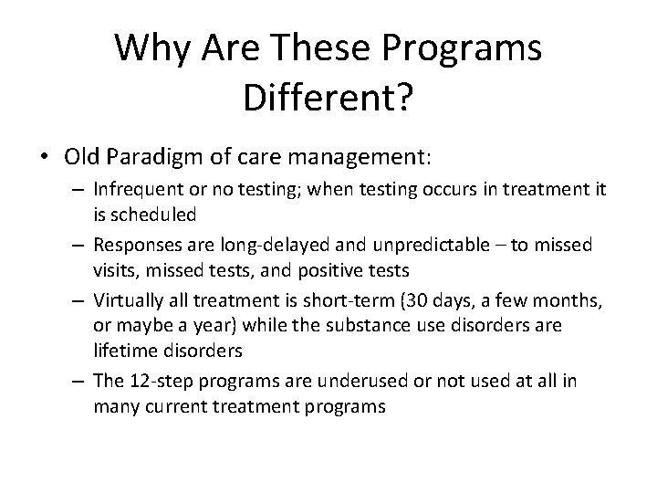 Why Are These Programs Different? • Old Paradigm of care management: – Infrequent or