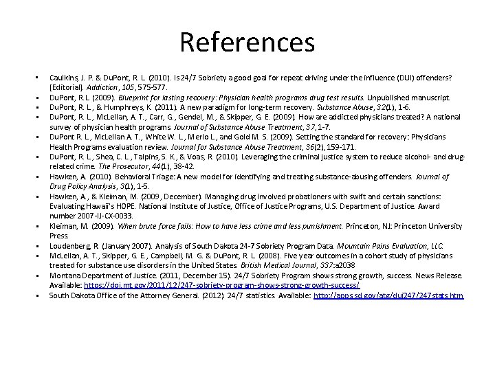 References • • • • Caulkins, J. P. & Du. Pont, R. L. (2010).