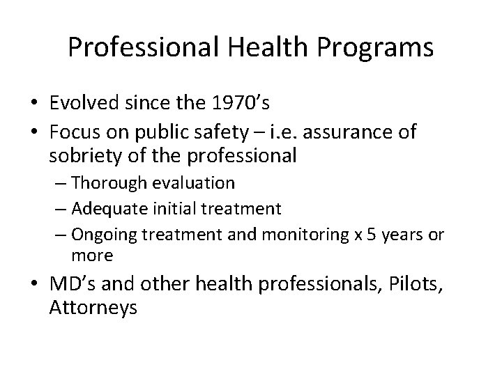 Professional Health Programs • Evolved since the 1970’s • Focus on public safety –