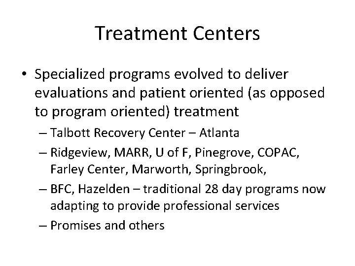 Treatment Centers • Specialized programs evolved to deliver evaluations and patient oriented (as opposed