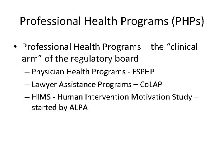 Professional Health Programs (PHPs) • Professional Health Programs – the “clinical arm” of the