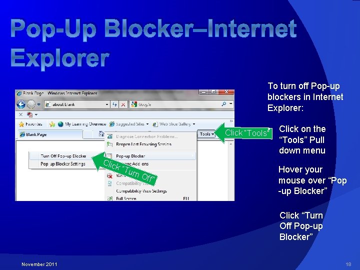 Pop-Up Blocker–Internet Explorer To turn off Pop-up blockers in Internet Explorer: Click “Tools” •