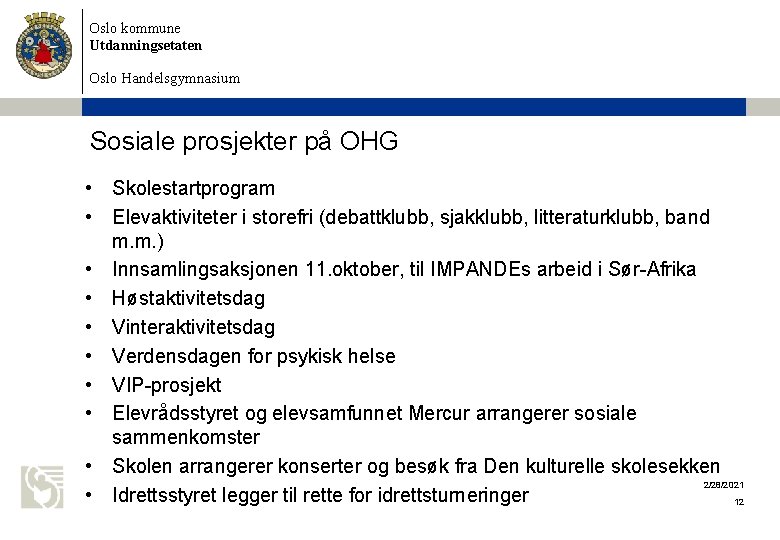 Oslo kommune Utdanningsetaten Oslo Handelsgymnasium Sosiale prosjekter på OHG • Skolestartprogram • Elevaktiviteter i