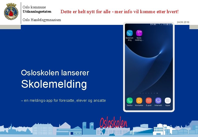 Oslo kommune Utdanningsetaten Dette er helt nytt for alle - mer info vil komme