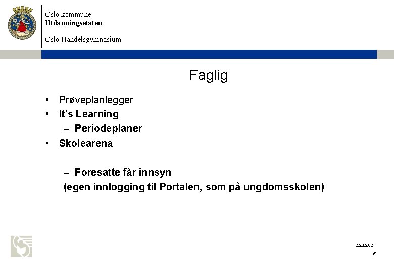 Oslo kommune Utdanningsetaten Oslo Handelsgymnasium Faglig • Prøveplanlegger • It's Learning – Periodeplaner •